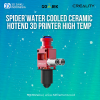 Creality Spider Water Cooled Ceramic Hotend 3D Printer High Temp